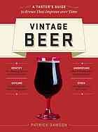 Cover of: Vintage beer: a taster's guide to brews that improve over time
