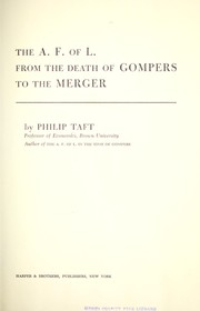 Cover of: The A.F. of L. from the death of Gompers to the merger.