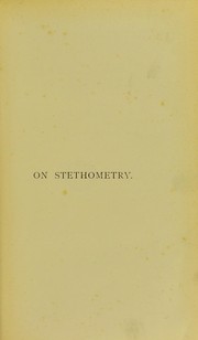 Cover of: On stethometry: being an account of a new and more exact method of measuring & examining the chest, with some of its results in physiology and practical medicine : also an appendix on the chemical and microscopical examination of respired air