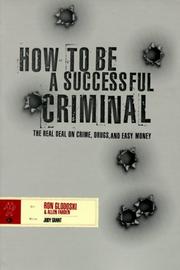 Cover of: How to Be a Successful Criminal: The Real Deal on Crime, Drugs, and Easy Money