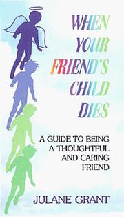 Cover of: When your friend's child dies by Julane Grant