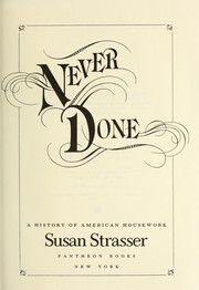 Cover of: Never done : a history of American housework