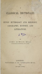 Cover of: A classical dictionary of Hindu mythology and religion, geography, history, and literature. by Dowson, John