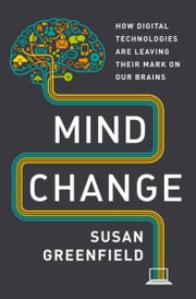 Cover of: Mind change: How digital technologies are leaving their mark on our brains