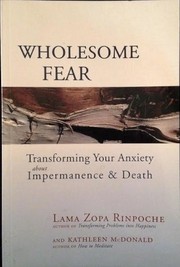 Cover of: Wholesome fear: transforming your anxiety about impermanence & death