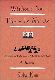 Cover of: Without you, there is no us: my time with the sons of North Korea's elite
