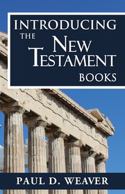 Introducing the New Testament Books by Paul Weaver