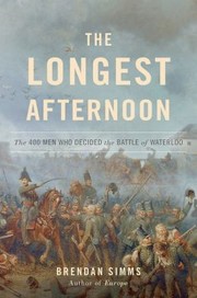 Cover of: The longest afternoon: The 400 men who decided the Battle of Waterloo