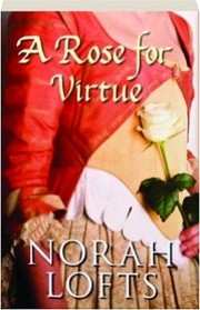 Cover of: A Rose for Virtue: the Very Private Life of Hortense, Stepdaughter of Napoleon I, Mother of Napoleon III