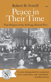 Cover of: Peace in Their Time: the origins of the Kellogg-Briand Pact
