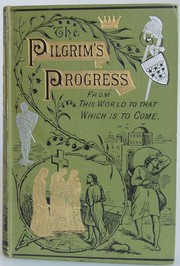 Cover of: The Pilgrim's Progress: from The World to that which is come under the Similitude of a Dream