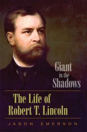 Cover of: Giant in the shadows: the life of Robert T. Lincoln