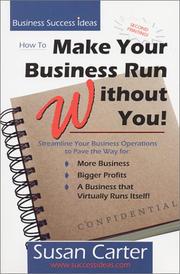 Cover of: How to make your business run without you! by Susan M. Carter
