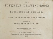 Cover of: The juvenile drawing-book: being the rudiments of the art, in a series of progressive lessons