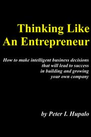Cover of: Thinking Like An Entrepreneur: How To Make Intelligent Business Decisions That Will Lead To Success In Building And Growing Your Own Company