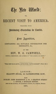 Cover of: The new world: or, recent visit to America : together with introductory observations for tourists and four appendices, containing all suitable information for emigrants, &c