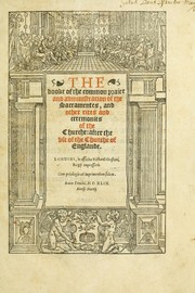 Cover of: The booke of the common praier and administracion of the sacramentes: and other rites and ceremonies of the Churche : after the use of the Churche of Englande