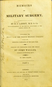 Cover of: Memoirs of military surgery: containing the practice of the French military surgeons during the principal campaigns of the late war