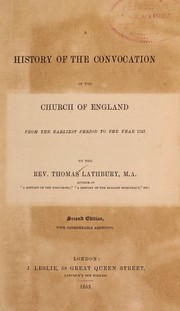 Cover of: A history of the convocation of the Church of England: from the earliest period to the year 1742