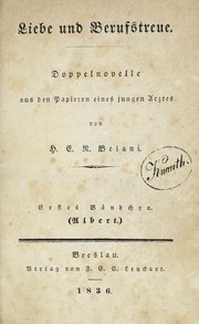 Cover of: Liebe und Berufstreue: Doppelnovelle aus den Papiereneines jungen Arztes