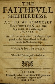 Cover of: The faithfull shepherdesse: acted at Somerset House before the King and Queene on Twelfe night last, 1633 : and divers times since with great applause at the Private House in Blacke-Friers, by his Majesties Servants