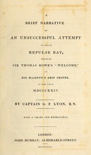 Cover of: A brief narrative of an unsuccessful attempt to reach Repulse Bay: through Sir Thomas Rowe's "Welcome," in His Majesy's ship Griper, in the year MDCCCXXIV