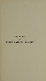 Cover of: The works of Dante Gabriel Rossetti