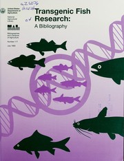 Cover of: Transgenic fish research: a bibliography : a selected bibliography of research in the field of molecular biology and genetic engineering using fresh water fish