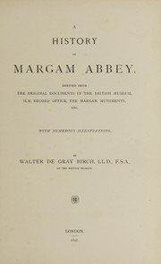 Cover of: A history of Margam abbey.: Derived from the original documents in the British museum, H.M. Record office, the Margam muniments, etc.