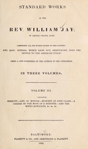 Cover of: Standard works of the Rev. William Jay ... comprising all his works known in this country: and, also, several which have not, heretofore, been presented to the American public.