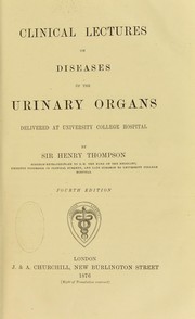 Cover of: Clinical lectures on diseases of the urinary organs : delivered at University College Hospital