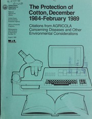 Cover of: The protection of cotton, December 1984-February 1989: citations from AGRICOLA concerning diseases and other environmental considerations