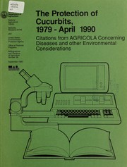 Cover of: The protection of cucurbits, 1979-April 1990: citations from AGRICOLA concerning diseases and other environmental considerations
