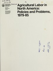 Cover of: Agricultural labor in North America: policies and problems, 1979-85