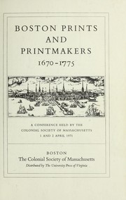 Cover of: Boston prints and printmakers, 1670-1775: a conference held by the Colonial Society of Massachusetts, 1 and 2 April 1971.