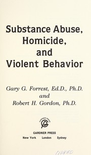 Cover of: Substance abuse, homicide, and violent behavior by Gary G. Forrest