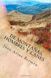 De montañas, hombres y canes by Juan Arias Bermeo