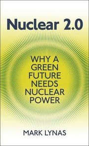 Cover of: Nuclear 2.0: Why a green future needs nuclear power