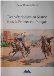 Des vétérinaires au Maroc sous le Protectorat français by Jamal Hossaini-Hilali