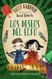 Cover of: Los deseos del elfo: Hadas S.A., Agencia de Detectives Mágicos