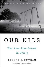 Cover of: Our kids : the American Dream in crisis by 