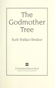 Cover of: The godmother tree by Ruth Wallace-Brodeur