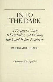Cover of: Into the dark : a beginner's guide to developing and printing black and white negatives