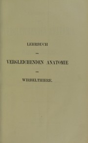 Cover of: Lehrbuch der vergleichenden Anatomie der Wirbelthiere : auf Grundlage der Entwicklungsgeschichte