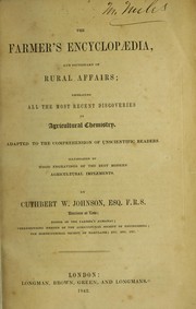 Cover of: The farmer's encyclop©Œdia, and dictionary of rural affairs: embracing all the most recent discoveries in agricultural chemistry