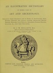 Cover of: An illustrated dictionary of words used in art and archaeology: explaining terms frequently used in works on architecture, arms, bronzes, Christian art, colour, costume, decoration, devices, emblems, heraldry, lace, personal ornaments, pottery, painting, sculpture, & c, with their derivations