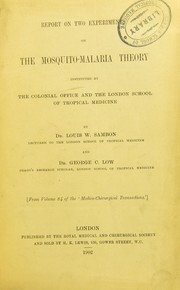 Cover of: Report on two experiments on the mosquito-malaria theory: instituted by the Colonial Office and the London School of Tropical Medicine