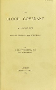 Cover of: The blood covenant: a primitive rite and its bearing on scripture