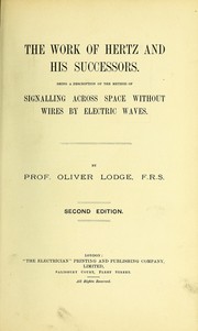 Cover of: The work of Hertz and his successors: being a description of the method of signalling across space without wires by electric waves