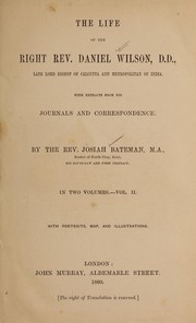 Cover of: The life of the Right Rev. Daniel Wilson, D. D., late Lord Bishop of Calcutta and metropolitan of India. by Josiah Bateman